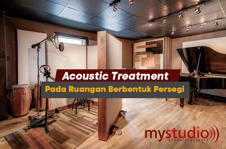 Acoustic Treatment Pada Ruangan Berbentuk Persegi